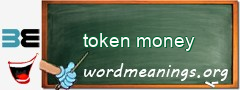 WordMeaning blackboard for token money